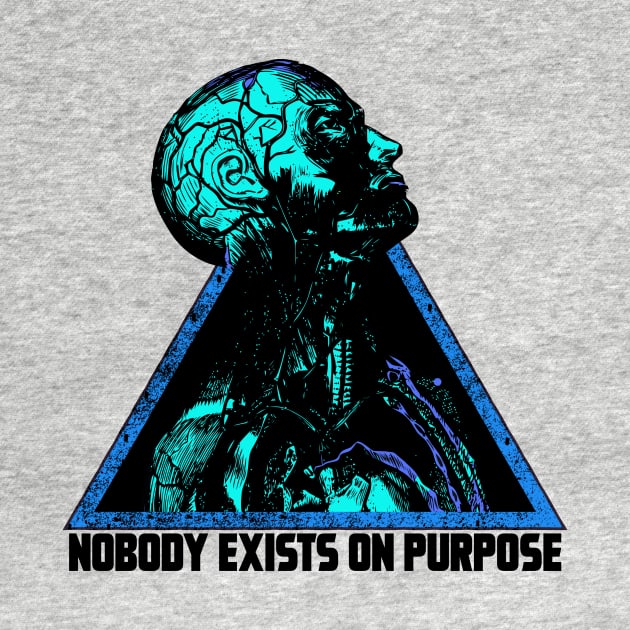 NOBODY EXIST ON PURPOSE by theanomalius_merch